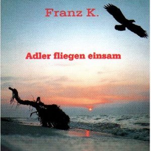 Franz K - Adler Fliegen Einsam