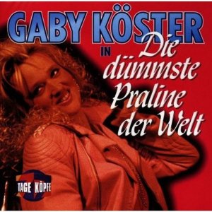 Gaby Kster - Die dmmste Praline der Welt