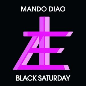 Mando Diao - Black Saturday 3x3