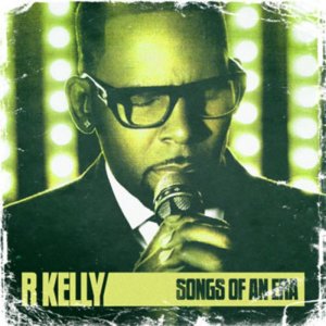 R. Kelly - Songs Of An Era (2011) 3x3