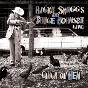 Ricky Skaggs & Bruce Hornsby - Cluck Ol' Hen 300x300