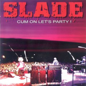 SLADE-CUM ON LETS PARTY300x300