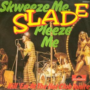 Slade - Skweeze me pleeze me  - 3x3